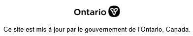 Ce site est mis à jour par le gouvernement de l’Ontario, Canada.